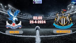 Nhận định Crystal Palace vs Newcastle 02h00 ngày 25/4