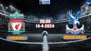 Nhận định bóng đá Liverpool vs Crystal Palace 20h00 ngày 14/4